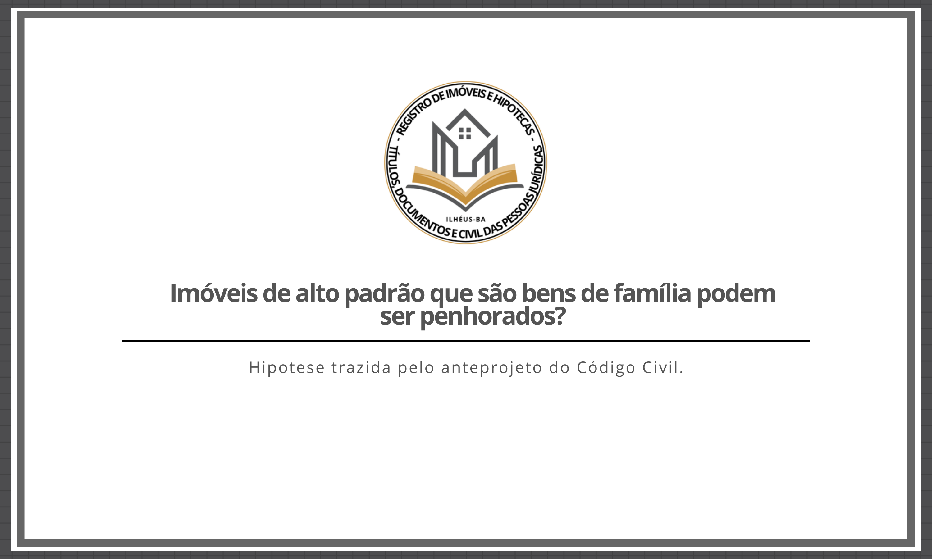 Imóveis de alto padrão que são bens de família podem ser penhorados?